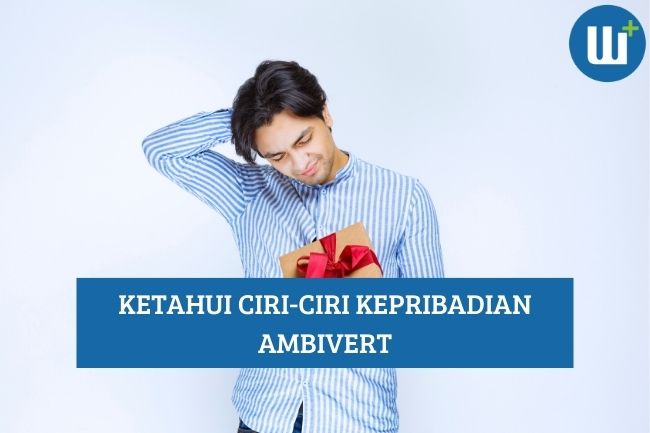 Ketahui Ciri-Ciri Kepribadian Ambivert